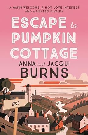 Escape To Pumpkin Cottage by Anna Burns & Jacqui Burns (HB)