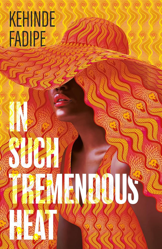 In Such Tremendous Heat by Kehinde Fadipe (HB)